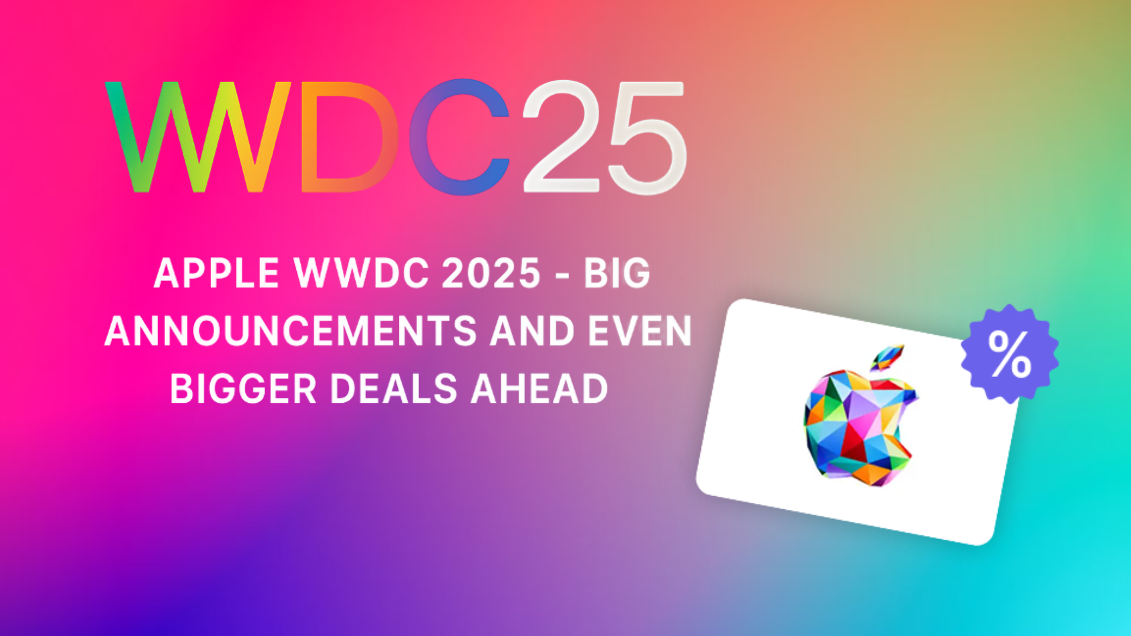 June 9-13, 2025: Apple WWDC 🍏 NOW LIVE