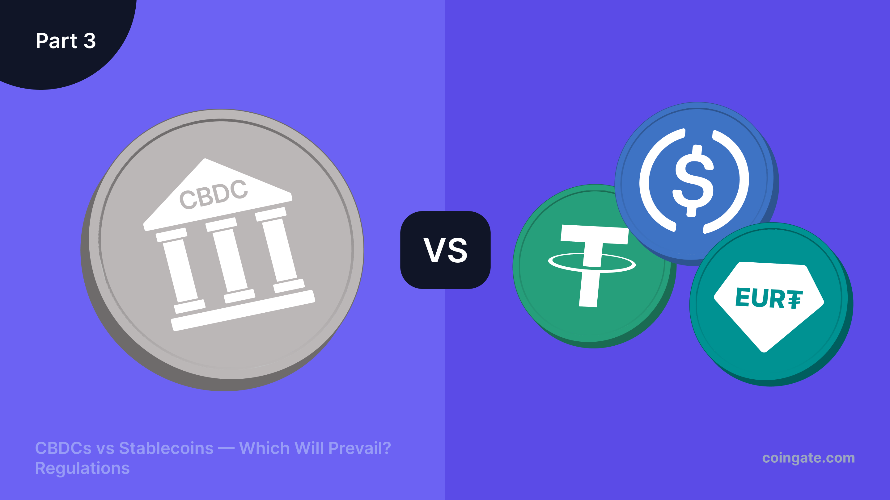 CBDCs vs Stablecoins — Which Will Prevail? Regulations (Pt. 3)